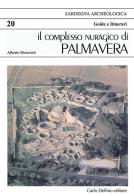 Il complesso nuragico di Palmavera di Alberto Moravetti edito da Carlo Delfino Editore