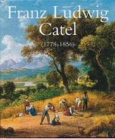 Franz Ludwig Catel (1778-1856). Paesaggista e pittore di genere edito da Artemide