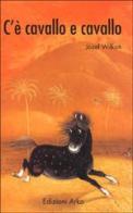 C'è cavallo e cavallo di Józef Wilkón edito da Arka