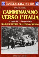 Camminavano verso l'Italia. 14 maggio 1917-18 agosto 1918: diario di guerra di Alfonso Ciliento di Paolo Giacomel edito da Rossato