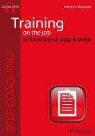 Training on the job. La formazione sul luogo di lavoro. Audiolibro. CD Audio formato MP3. Audiolibro. CD Audio formato MP3 di Francesco Muzzarelli edito da Il Campo