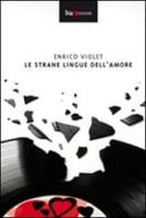 Le strane lingue dell'amore di Enrico Violet edito da Liux Edizioni