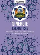 Sinergie energetiche. Naturologia - Feng Shui - Habitus e Habitat vol.1 di Vigilio Maule edito da Psiche 2
