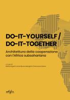 Do-it-yourself / do-it-together. Architettura della cooperazione con l'Africa subsahariana edito da EDIFIR