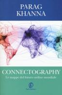 Connectography. Le mappe del futuro ordine mondiale di Parag Khanna edito da Fazi
