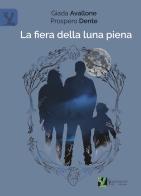 La fiera della luna piena di Giada Avallone, Prospero Dente edito da Sampognaro & Pupi