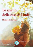 Lo spirito della casa di Linda di Mariapaola Perucca edito da Spunto Edizioni