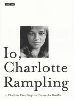 Io, Charlotte Rampling di Charlotte Rampling, Christophe Bataille edito da 66thand2nd
