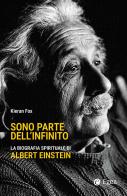 Sono parte dell'infinito. La biografia spirituale di Albert Einstein di Kieran Fox edito da EGEA
