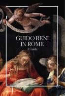 Guido Reni in Rome. A guide. Ediz. illustrata di Romeo Pio Cristofori, Laura Scanu edito da Marsilio Arte