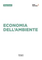 Economia dell'ambiente di Diego Lanzi edito da Bologna University Press