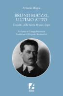 Bruno Buozzi, ultimo atto. L'eccidio della Storta 80 anni dopo di Antonio Maglie edito da Arcadia Edizioni