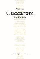 Lucida tela di Valerio Cuccaroni edito da Transeuropa