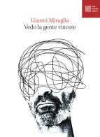 Vedo la gente vincere di Gianni Miraglia edito da Luca Sossella Editore