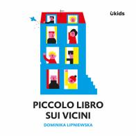 Piccolo libro sui vicini. Ediz. a colori di Dominika Lipniewska edito da Uppa Edizioni