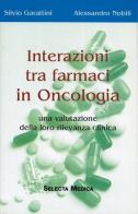 Interazioni tra farmaci in oncologia di Silvio Garattini, Alessandro Nobili edito da Selecta Medica
