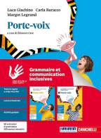 Porte-voix. Grammaire et communication inclusives. Per le Scuole superiori di Luca Giachino, Carla Baracco, Margot Legrand edito da Zanichelli