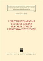 I diritti fondamentali e l'Unione Europea tra Carta di Nizza e Trattato-Costituzione di Cristiana Carletti edito da Giuffrè