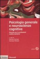 Psicologia generale e neuroscienze cognitive. Manuale per le professioni medico-sanitarie edito da Il Mulino