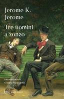 Tre uomini a zonzo di Jerome K. Jerome edito da Rizzoli