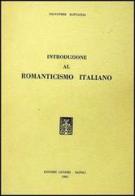 Romanticismo italiano di Salvatore Battaglia edito da Liguori