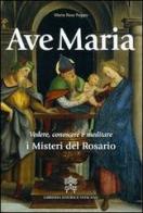 Ave Maria. Vedere, conoscere e meditare i Misteri del Rosario di M. Rosa Poggio edito da Libreria Editrice Vaticana