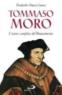 Tommaso Moro. L'uomo completo del Rinascimento di Elisabeth-Marie Ganne edito da San Paolo Edizioni