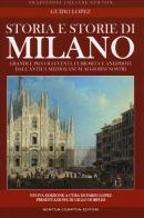 Storia e storie di Milano. Nuova ediz. di Guido Lopez edito da Newton Compton Editori