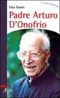 Padre Arturo D'Onofrio di Vito Terrin edito da EMP