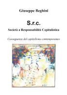 Società a responsabilità capitalistica. Conseguenze del capitalismo contemporaneo di Giuseppe Beghini edito da StreetLib