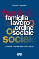 Famiglia, lavoro, ordine sociale. Il pensiero del beato Giuseppe Toniolo di Domenico Sorrentino edito da AVE