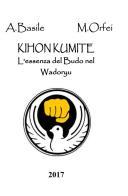 Khion Kumite. L'essenza del Budo nel Wadoryu di Maurizio Orfei edito da Universitalia
