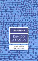 L'amico estraneo di Christoph Hein edito da E/O