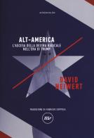 Alt-America L'ascesa della destra radicale nell'era di Trump di David Neiwert edito da Minimum Fax