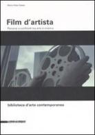 Film d'artista. Percorsi e confronti tra arte e cinema. Ediz. illustrata di Maria Rosa Sossai edito da Silvana