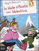 In Valle d'Aosta con Valentina di Angelo Petrosino edito da Piemme