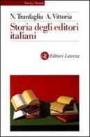 Storia degli editori italiani. Dall'Unità alla fine degli anni Sessanta di Nicola Tranfaglia, Albertina Vittoria edito da Laterza