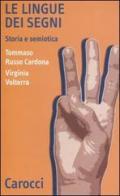 Le lingue dei segni. Storia e semiotica di Tommaso Russo Cardona, Virginia Volterra edito da Carocci