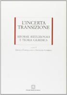 L' incerta transizione. Riforme istituzionali e teoria giuridica edito da Edizioni Scientifiche Italiane