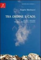 Tra ordine e caos di Angelo Marinucci edito da Aracne