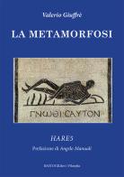 La metamorfosi. Hare5 di Valerio Giuffrè edito da BastogiLibri