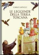 Le leggende della terra Toscana di Carlo Lapucci edito da Sarnus