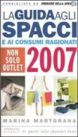 La guida agli spacci e ai consumi ragionati 2007 di Marina Martorana edito da Sperling & Kupfer