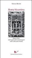 Roma bizantina di Simona Moretti edito da Nuova Cultura