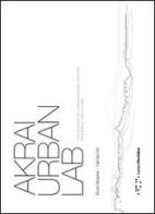 Akrai urban lab. Il ruolo del progetto nella costruzione della città e del territorio di Bruno Messina, Fabrizio Foti edito da LetteraVentidue