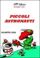 Piccoli astronauti di Giuseppe Loda edito da Zerounoundici