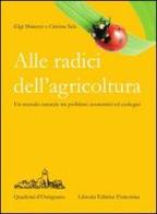 Alle radici dell'agricoltura di Gigi Manenti, Cristina Sala edito da Libreria Editrice Fiorentina