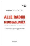 Alle radici della disuguaglianza. Manuali di pari opportunità di Tiziana Agostini edito da Marcianum Press