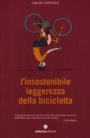 L' insostenibile leggerezza della bicicletta di Claude Marthaler edito da Ediciclo