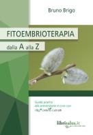 Fitoembrioterapia dalla A alla Z di Bruno Brigo edito da Salus Infirmorum